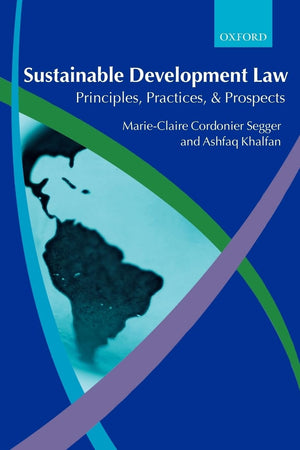 Sustainable Development Law: Principles, Practices, And Prospects,New