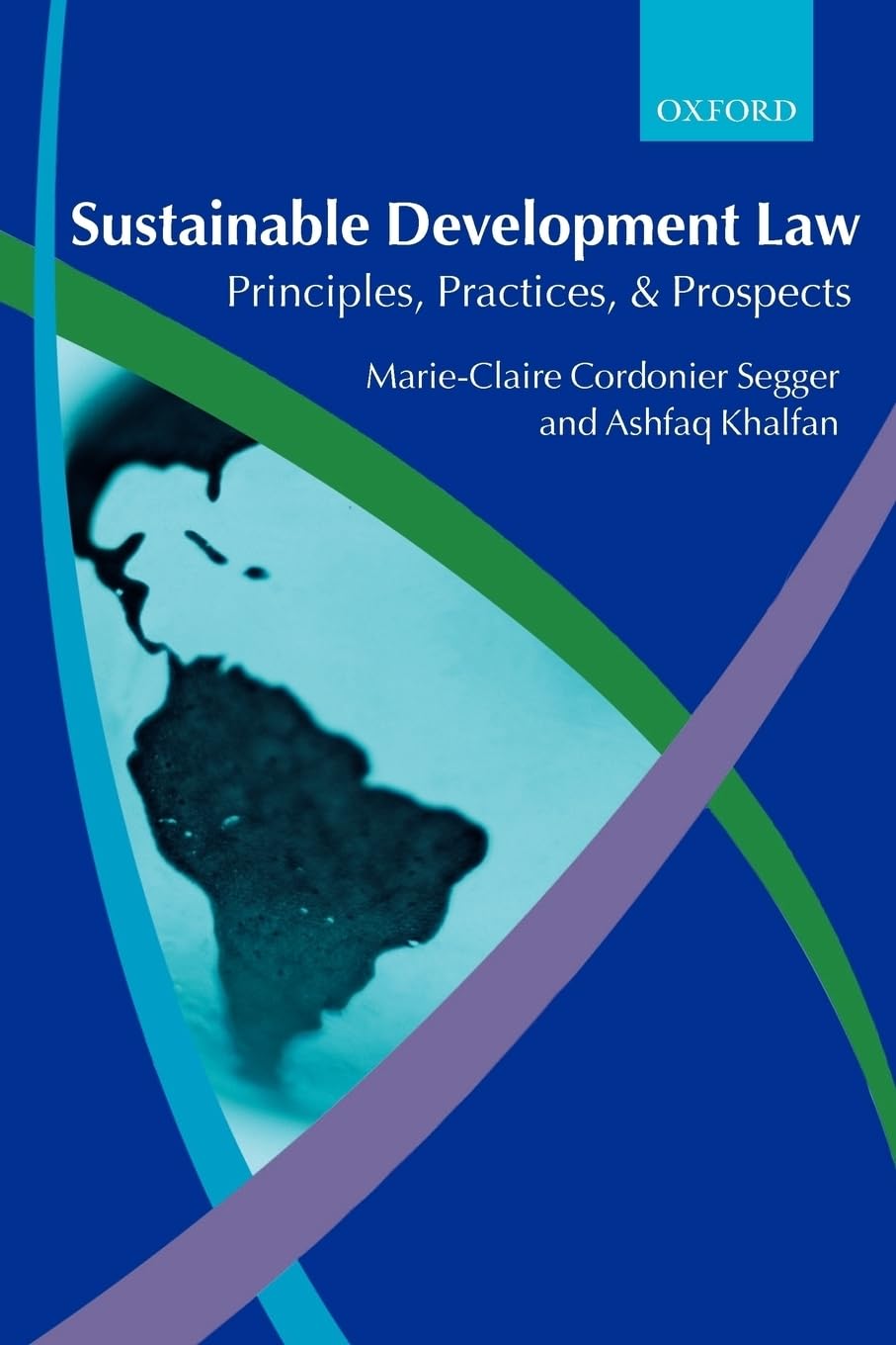 Sustainable Development Law: Principles, Practices, And Prospects,New
