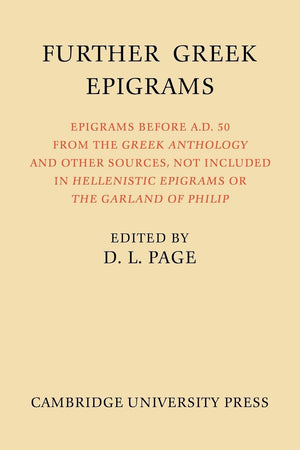 Further Greek Epigrams: Epigrams before AD 50 from the Greek Anthology and other sources, not included in 'Hellenistic Epigrams',Used