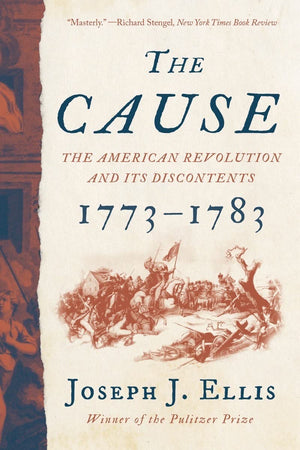 The Cause: The American Revolution And Its Discontents, 17731783,New