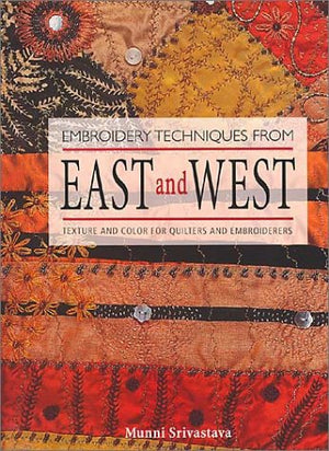 Embroidery Techniques from East and West: Texture and Color for Quilters and Embroiderers,Used