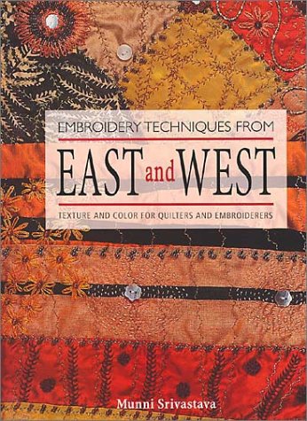 Embroidery Techniques From East And West: Texture And Color For Quilters And Embroiderers