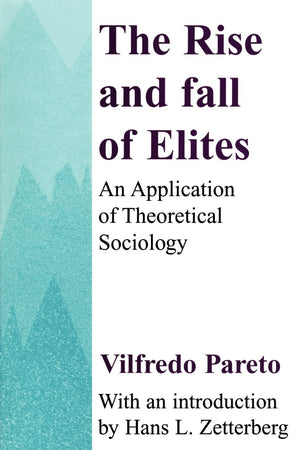 The Rise and Fall of Elites: Application of Theoretical Sociology,Used