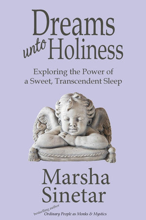 Dreams unto Holiness: Exploring the Power of a Sweet, Transcendent Sleep,Used