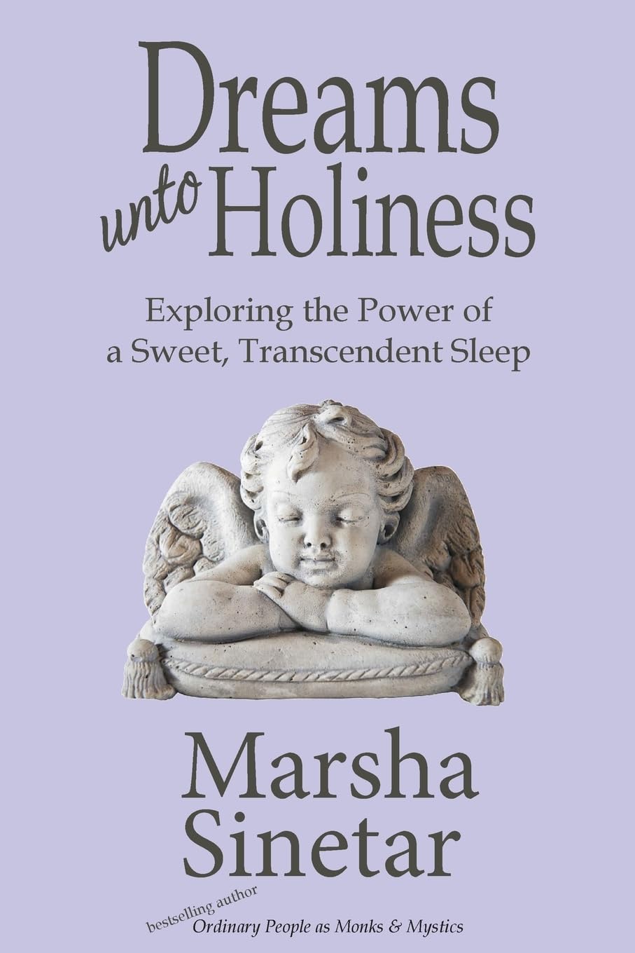 Dreams unto Holiness: Exploring the Power of a Sweet, Transcendent Sleep,Used