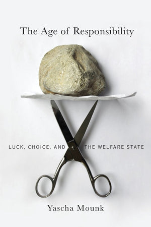 The Age of Responsibility: Luck, Choice, and the Welfare State,Used