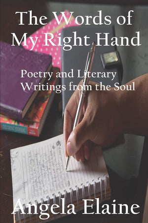 The Words of My Right Hand: Poetry and Literary Writings from the Soul,Used