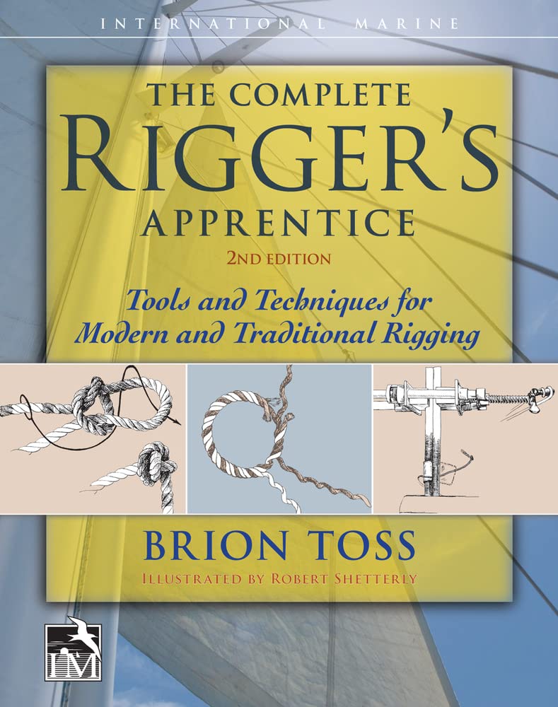 The Complete Rigger'S Apprentice: Tools And Techniques For Modern And Traditional Rigging, Second Edition,Used