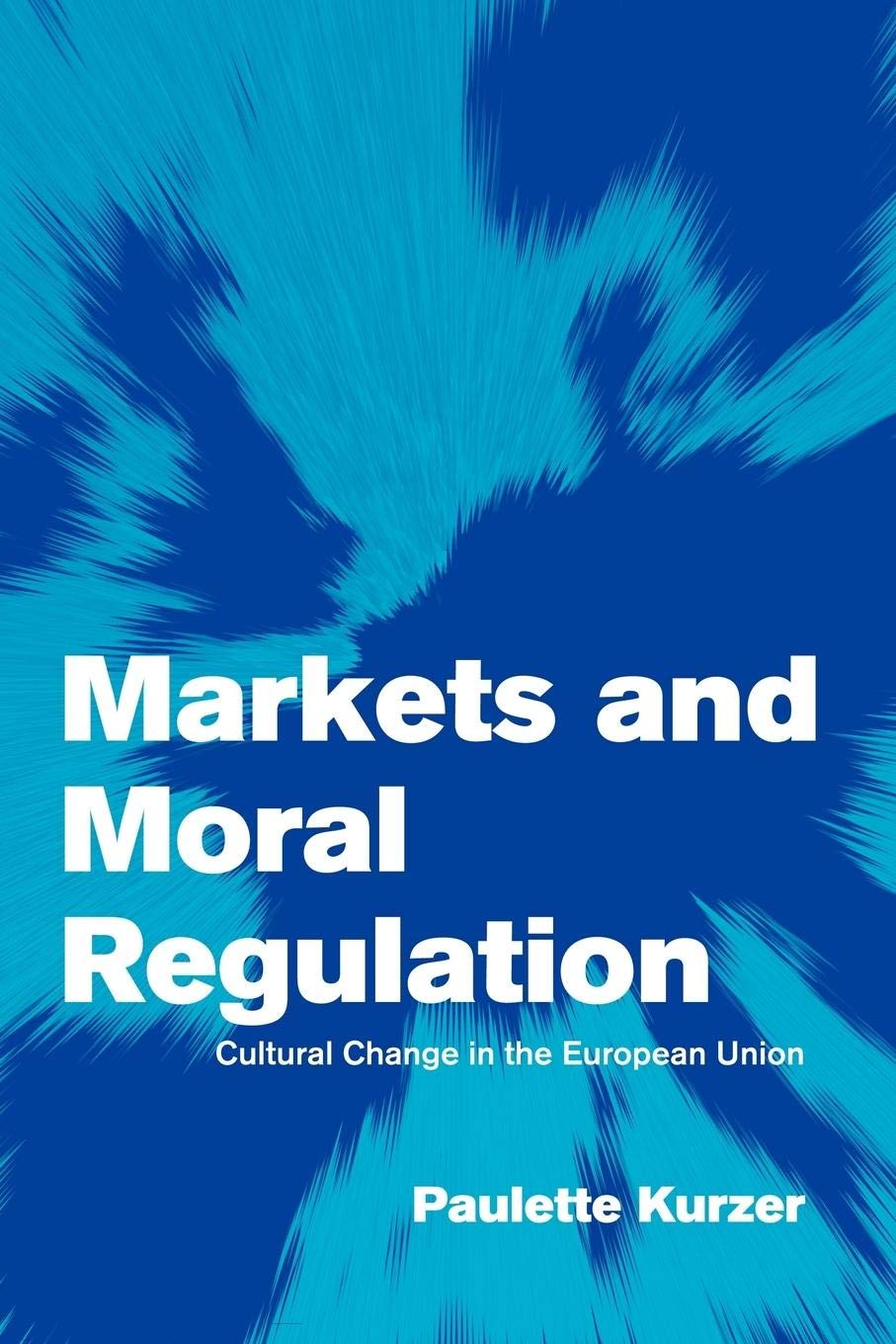 Markets And Moral Regulation: Cultural Change In The European Union (Themes In European Governance),New