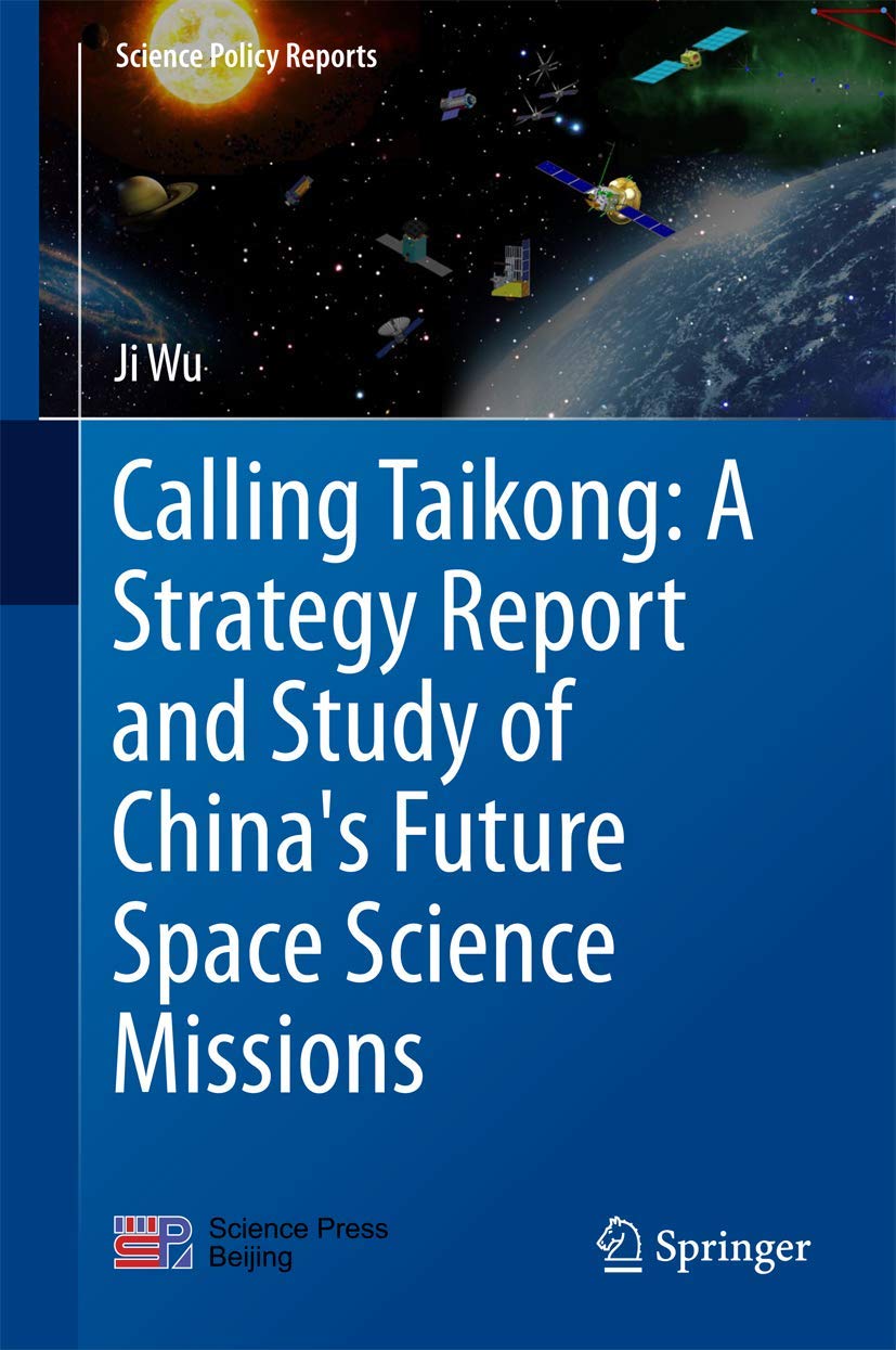 Calling Taikong: A Strategy Report and Study of China's Future Space Science Missions (Science Policy Reports),Used