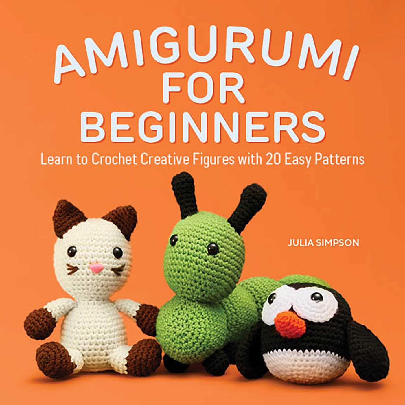 Amigurumi For Beginners: Learn To Crochet Creative Figures With 20 Easy Patterns,Used