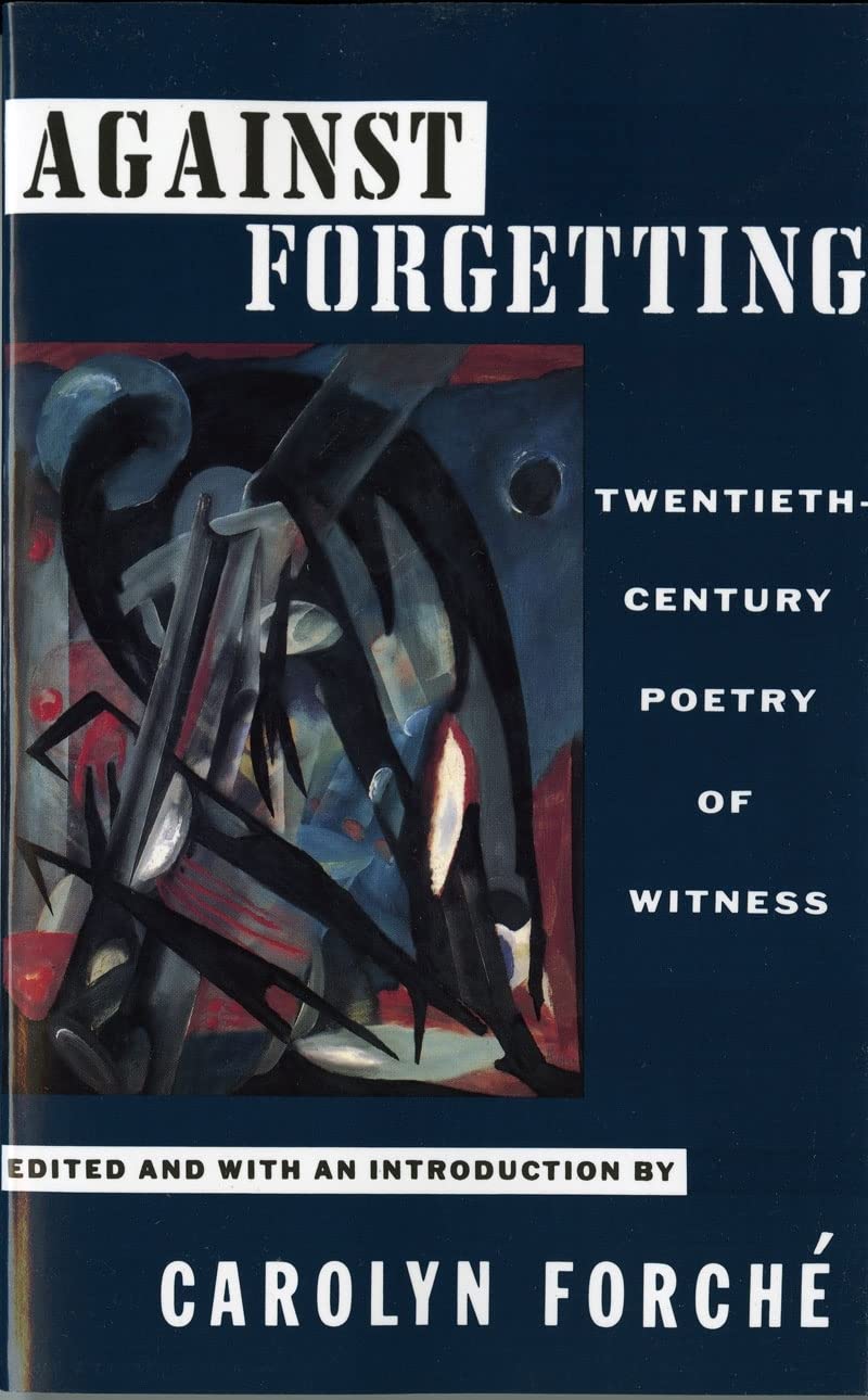 Against Forgetting: TwentiethCentury Poetry of Witness,Used