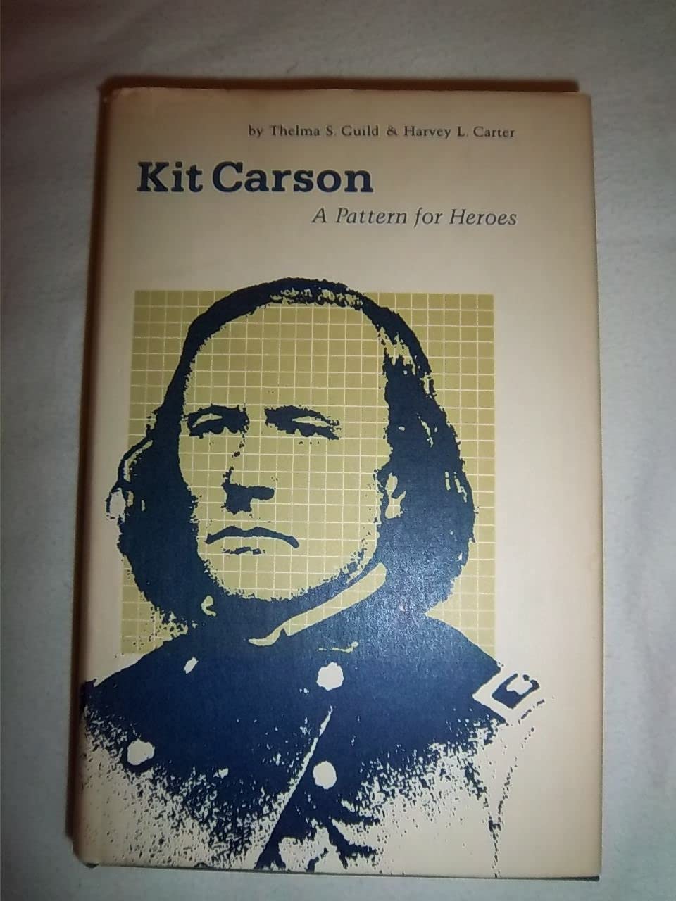 Kit Carson: A Pattern for Heroes,Used