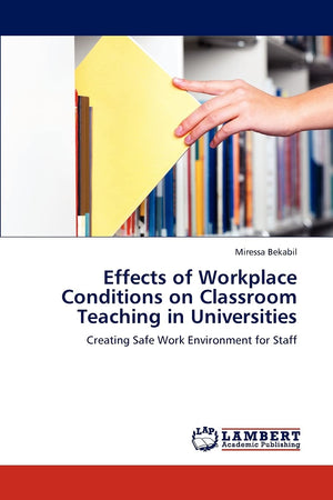 Effects of Workplace Conditions on Classroom Teaching in Universities: Creating Safe Work Environment for Staff,Used