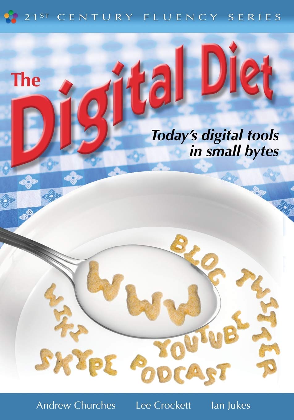 The Digital Diet: Todays Digital Tools in Small Bytes (The 21st Century Fluency Series),New
