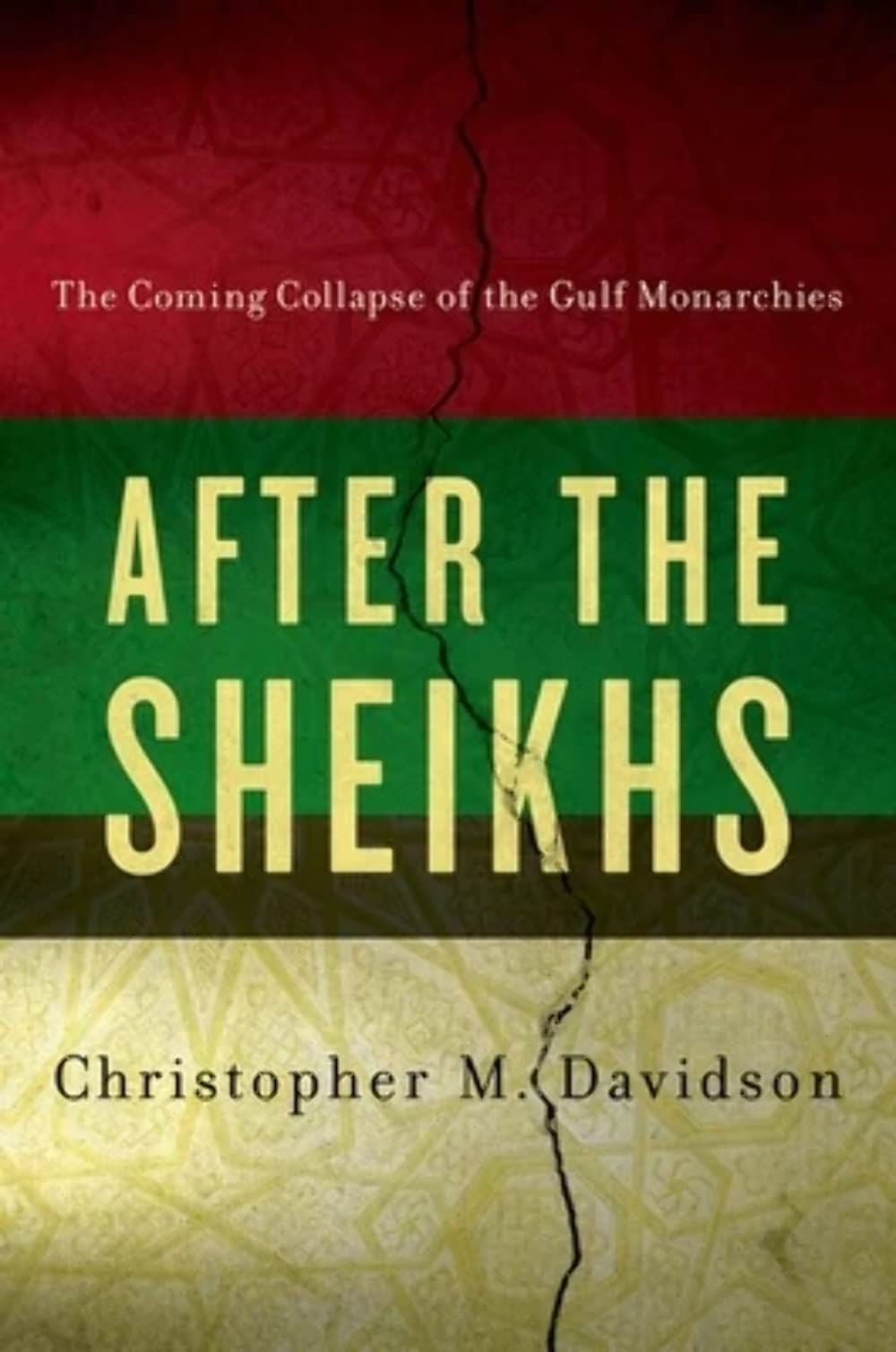 After the Sheikhs: The Coming Collapse of the Gulf Monarchies,New