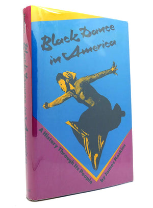 Black Dance In America: A History Through Its People,New