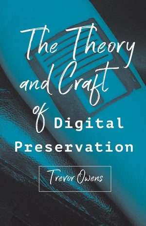The Theory and Craft of Digital Preservation,Used