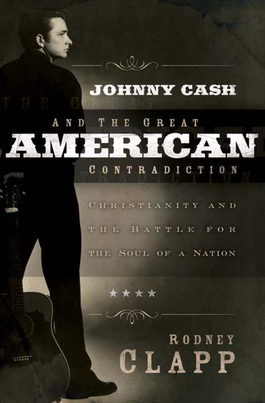 Johnny Cash and the Great American Contradiction: Christianity and the Battle for the Soul of a Nation,Used
