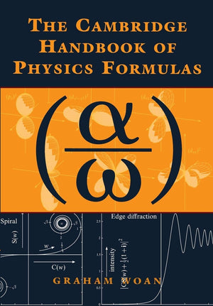 The Cambridge Handbook Of Physics Formulas,New