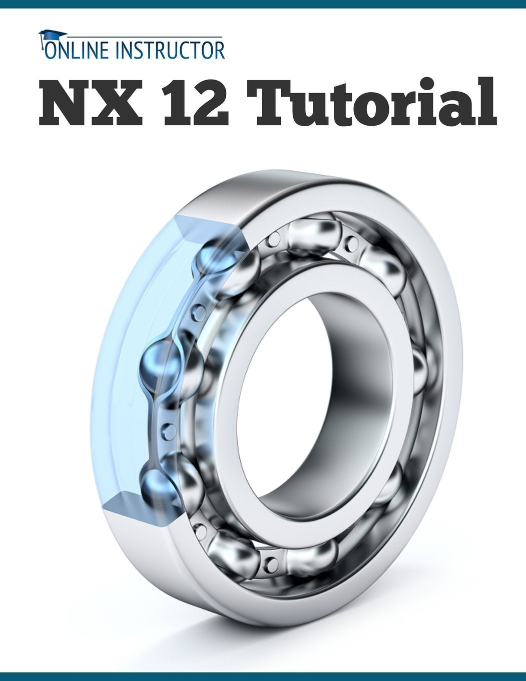 NX 12 Tutorial: Sketching, Feature Modeling, Assemblies, Drawings, Sheet Metal, Simulation basics, PMI, and Rendering,Used