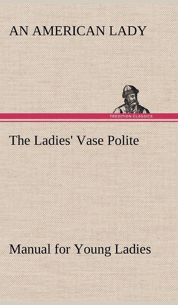 The Ladies' Vase Polite Manual for Young Ladies,Used