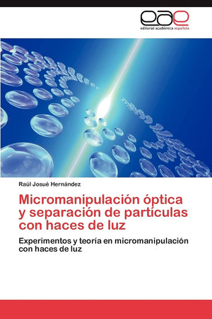 Micromanipulacin ptica y separacin de partculas con haces de luz: Experimentos y teora en micromanipulacin con haces,Used