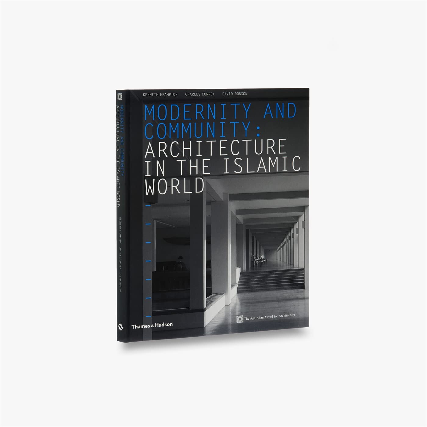 Modernity and Community: Architecture in the Islamic World,New