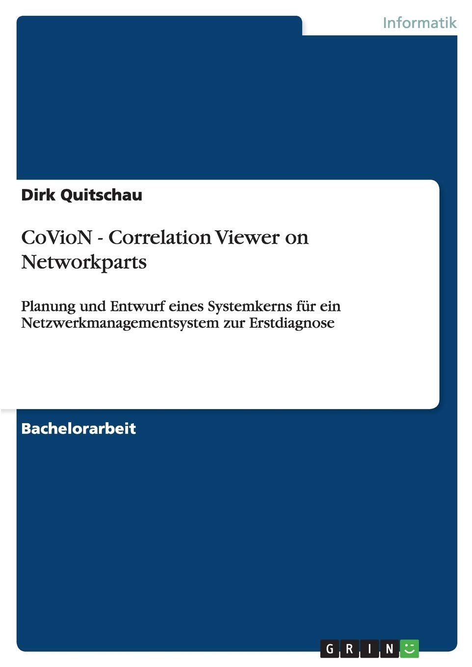 CoVioN  Correlation Viewer on Networkparts: Planung und Entwurf eines Systemkerns fr ein Netzwerkmanagementsystem zur Erstdiagn,Used