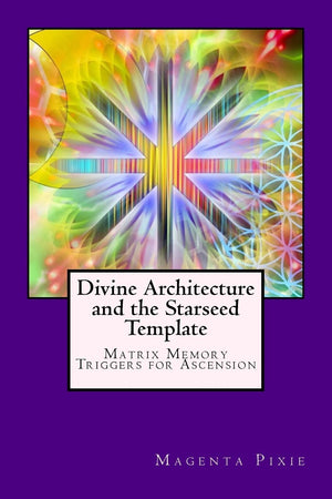 Divine Architecture and the Starseed Template: Matrix Memory Triggers for Ascension,Used