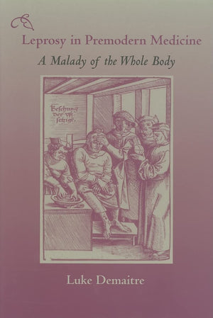 Leprosy In Premodern Medicine: A Malady Of The Whole Body