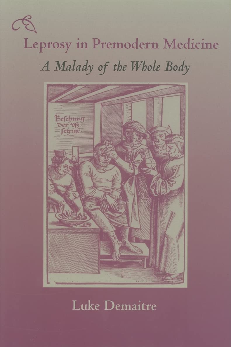 Leprosy In Premodern Medicine: A Malady Of The Whole Body