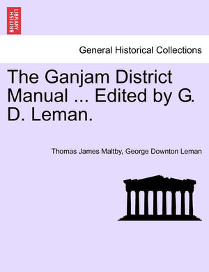 The Ganjam District Manual ... Edited by G. D. Leman.,New