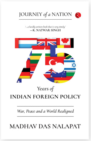 Journey Of A Nation: 75 Years Of Indian Foreign Policy