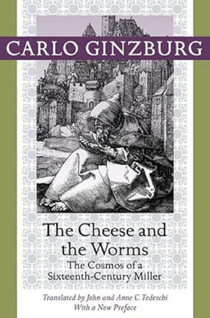 The Cheese and the Worms: The Cosmos of a SixteenthCentury Miller,New