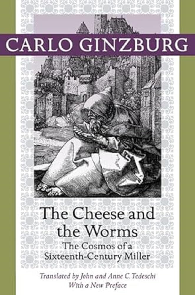 The Cheese and the Worms: The Cosmos of a SixteenthCentury Miller,New