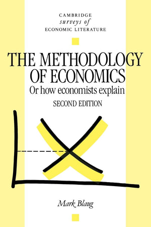 Methodology Of Economics 2Ed (Cambridge Surveys Of Economic Literature),New