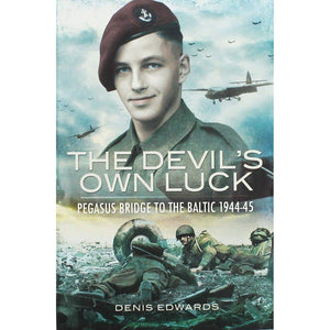 Devil'S Own Luck: Pegasus Bridge To The Baltic 1944  1945 (Pegasus Bridge To The Baltic 194445),Used
