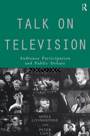 Talk On Television: Audience Participation And Public Debate (Communication And Society)