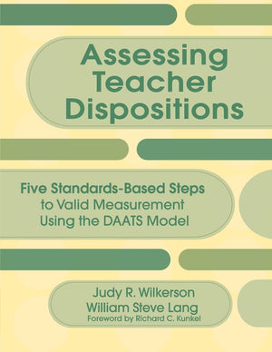 Assessing Teacher Dispositions: Five StandardsBased Steps to Valid Measurement Using the DAATS Model,Used
