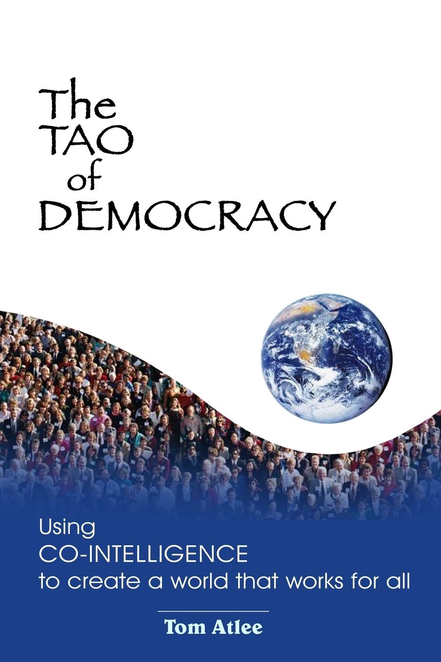 The Tao of Democracy: Using cointelligence to create a world that works for all,Used