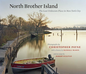 North Brother Island: The Last Unknown Place in New York City,Used