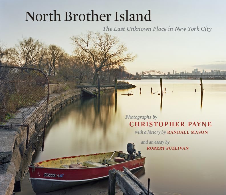 North Brother Island: The Last Unknown Place in New York City,Used