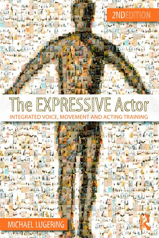 The Expressive Actor: Integrated Voice, Movement And Acting Training,New