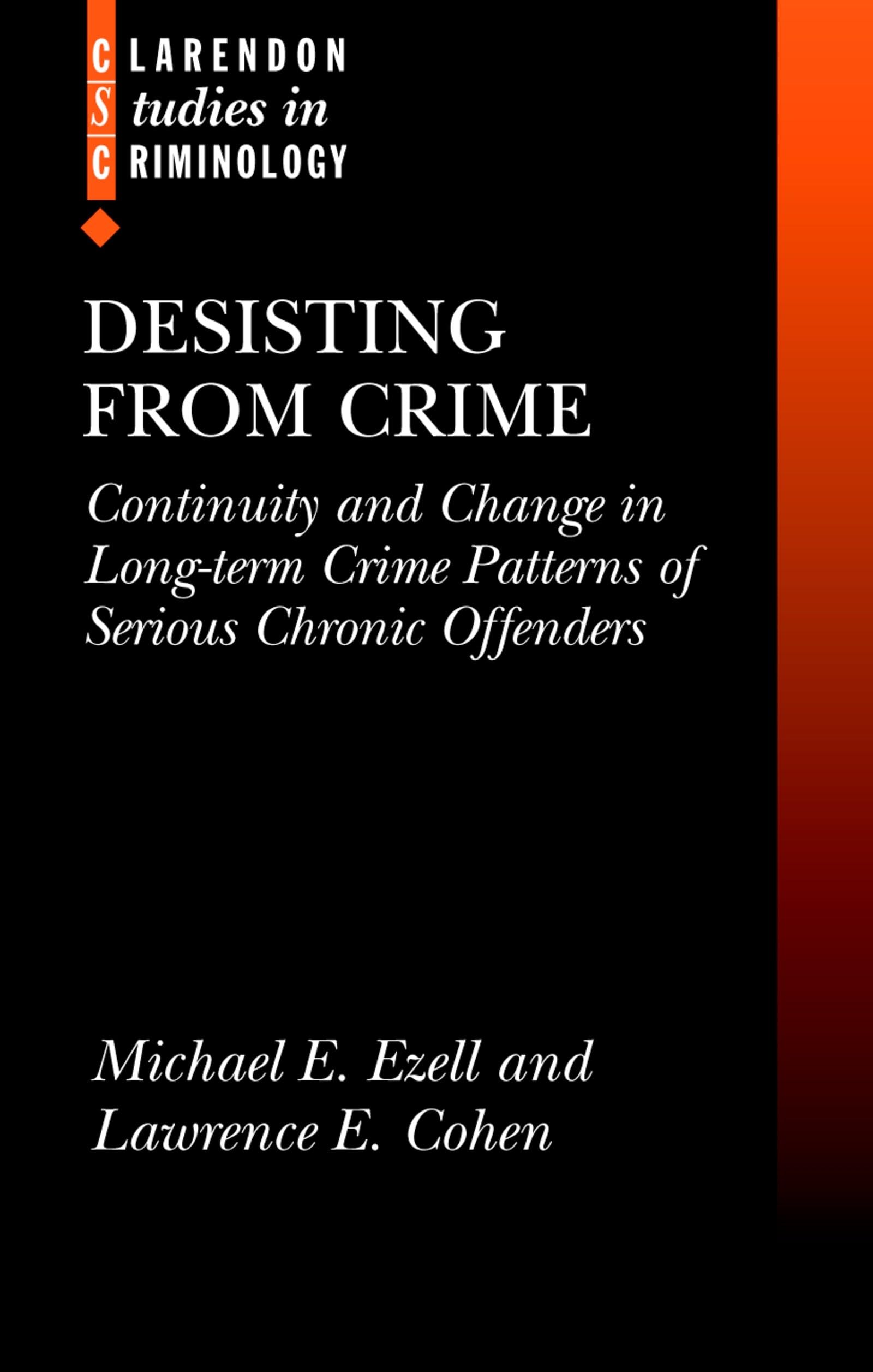 Desisting from Crime: Continuity and Change in LongTerm Crime Patterns of Serious Chronic Offenders (Clarendon Studies in Crimi,Used
