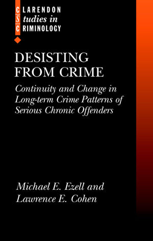 Desisting from Crime: Continuity and Change in LongTerm Crime Patterns of Serious Chronic Offenders (Clarendon Studies in Crimi,Used