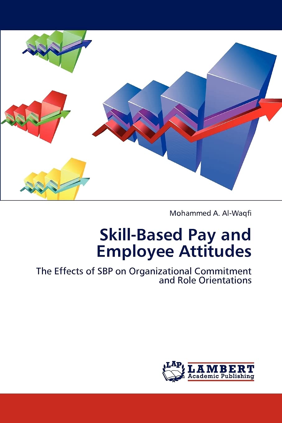 SkillBased Pay and Employee Attitudes: The Effects of SBP on Organizational Commitment and Role Orientations,Used
