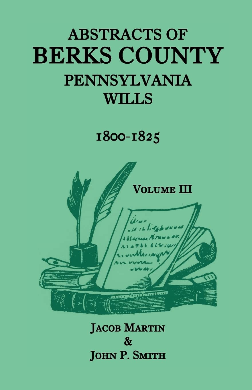 Abstracts Of Berks County, Pennsylvania Wills, 18001825,Used