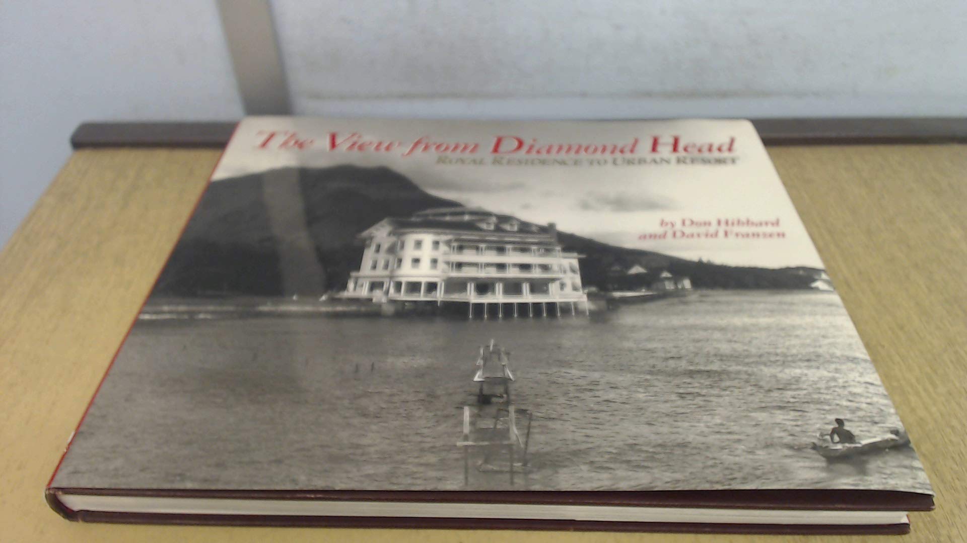 The View from Diamond Head: Royal Residence to Urban Resort,Used