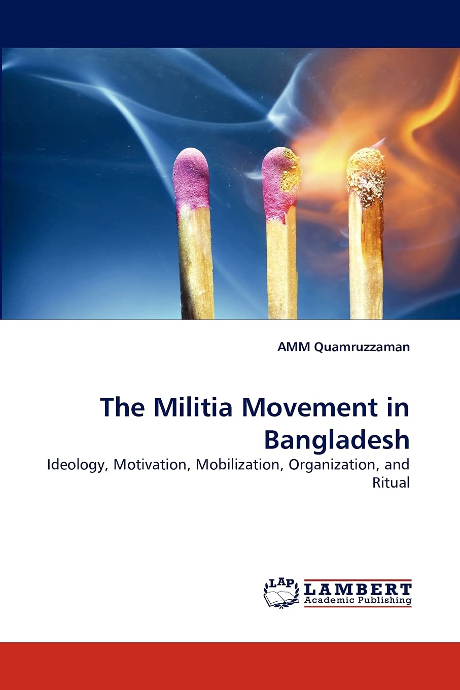 The Militia Movement in Bangladesh: Ideology, Motivation, Mobilization, Organization, and Ritual,Used